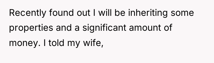 Recently found out I will be inheriting some properties and...