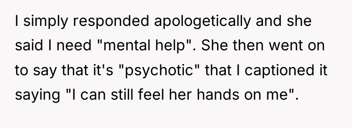 I simply responded apologetically and she said I need "mental...