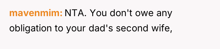 mavenmim NTA. You don't owe any obligation to your dad's...