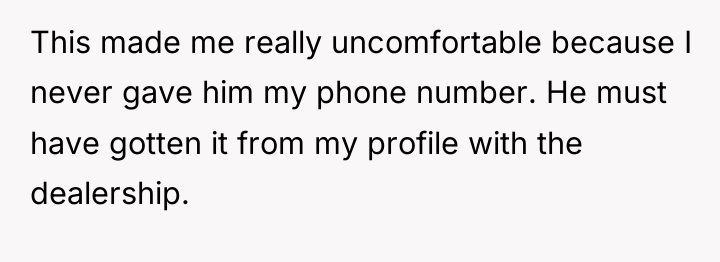 This made me really uncomfortable because I never gave him...
