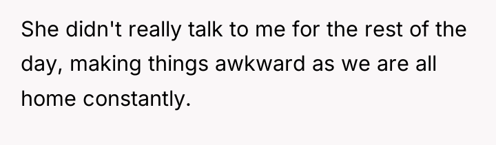 She didn't really talk to me for the rest of...