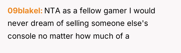 09blakel NTA as a fellow gamer I would never dream...