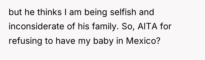 but he thinks I am being selfish and inconsiderate of...
