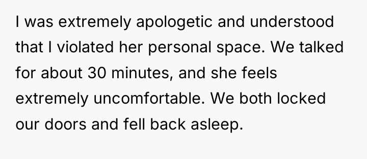 I was extremely apologetic and understood that I violated her...