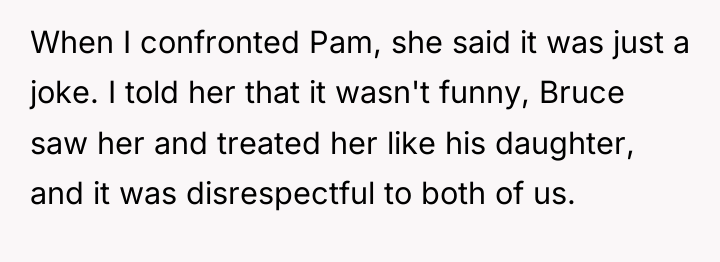 When I confronted Pam, she said it was just a...