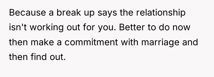 Because a break up says the relationship isn't working out...