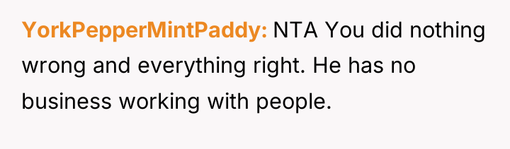 YorkPepperMintPaddy NTA You did nothing wrong and everything right. He...