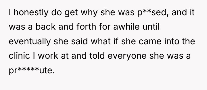 I honestly do get why she was p**sed, and it...