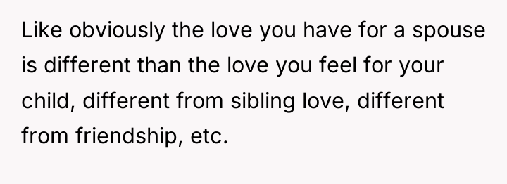 Like obviously the love you have for a spouse is...