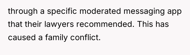 through a specific moderated messaging app that their lawyers recommended....