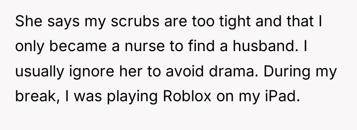She says my scrubs are too tight and that I...
