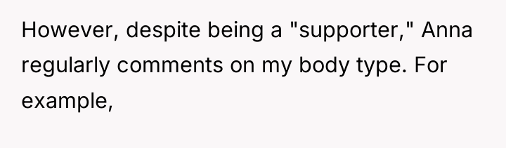 However, despite being a "supporter," Anna regularly comments on my...