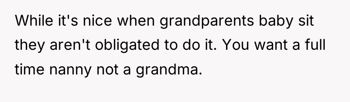While it's nice when grandparents baby sit they aren't obligated...