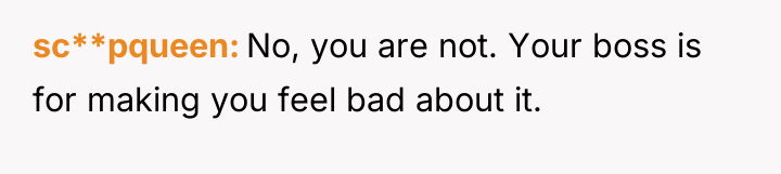 sc**pqueen No, you are not. Your boss is for making...