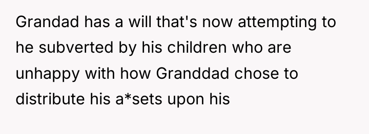 Grandad has a will that's now attempting to he subverted...