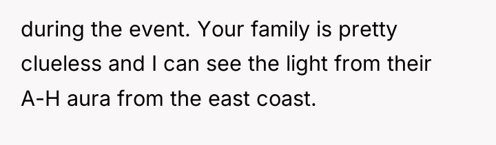 during the event. Your family is pretty clueless and I...