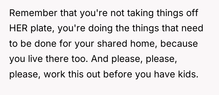 Remember that you're not taking things off HER plate, you're...