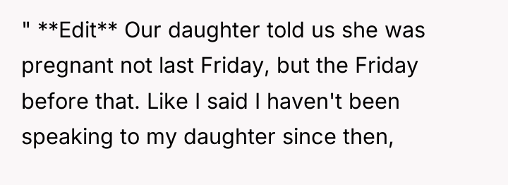" **Edit** Our daughter told us she was pregnant not...