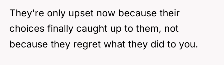 They're only upset now because their choices finally caught up...