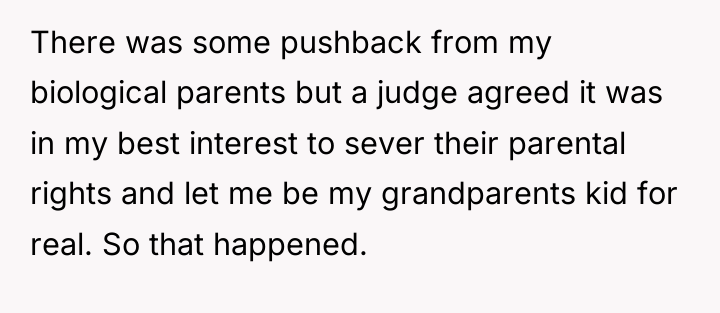 There was some pushback from my biological parents but a...