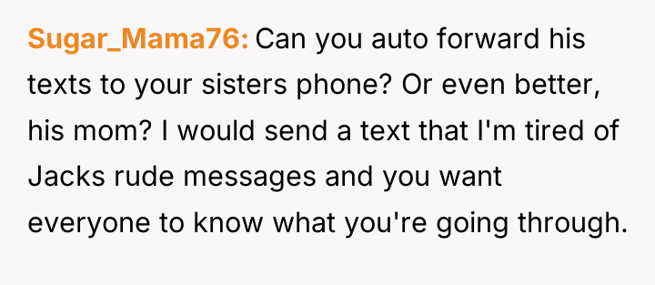 Sugar_Mama76 Can you auto forward his texts to your sisters...