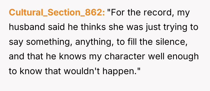 Cultural_Section_862 "For the record, my husband said he thinks she...