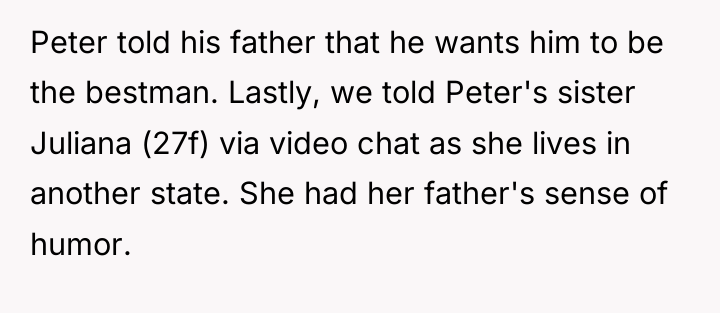 Peter told his father that he wants him to be...