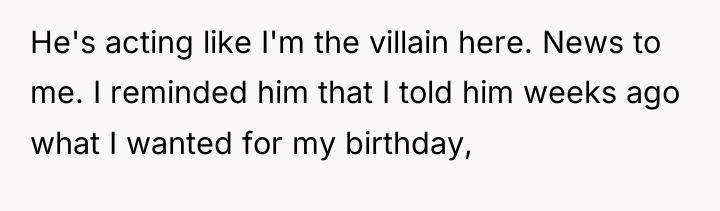 He's acting like I'm the villain here. News to me....
