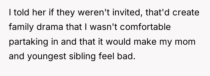 I told her if they weren't invited, that'd create family...