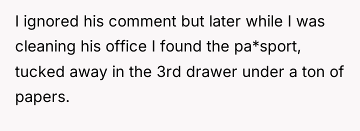 I ignored his comment but later while I was cleaning...