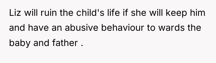 Liz will ruin the child's life if she will keep...