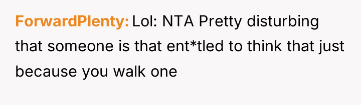 ForwardPlenty Lol: NTA Pretty disturbing that someone is that ent*tled...