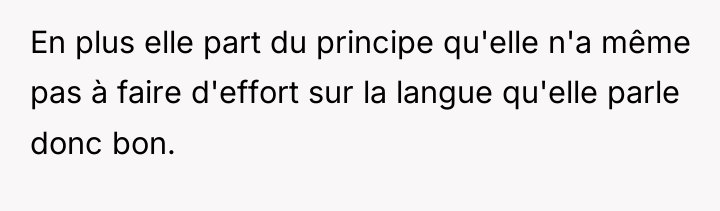 En plus elle part du principe qu'elle n'a même pas...