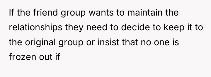 If the friend group wants to maintain the relationships they...