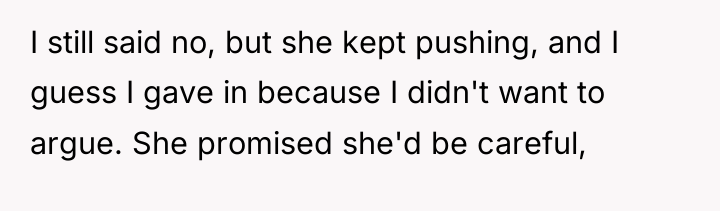 I still said no, but she kept pushing, and I...