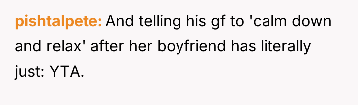 pishtalpete And telling his gf to 'calm down and relax'...