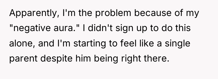 Apparently, I'm the problem because of my "negative aura." I...