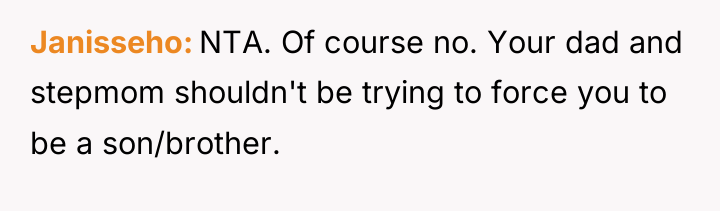 Janisseho NTA. Of course no. Your dad and stepmom shouldn't...