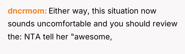 dncrmom Either way, this situation now sounds uncomfortable and you...