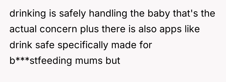 drinking is safely handling the baby that's the actual concern...