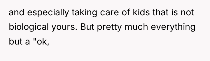 and especially taking care of kids that is not biological...