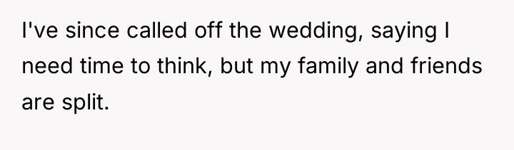 I've since called off the wedding, saying I need time...