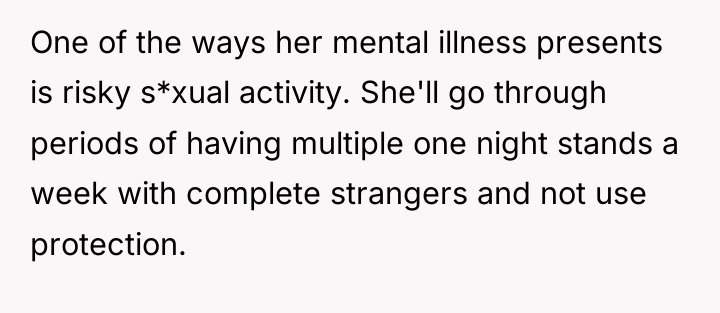 One of the ways her mental illness presents is risky...