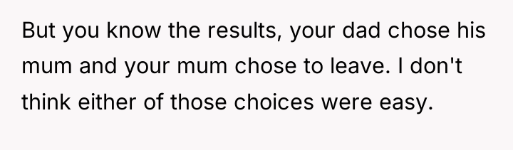 But you know the results, your dad chose his mum...