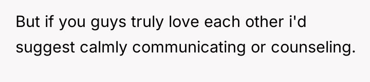 But if you guys truly love each other i'd suggest...