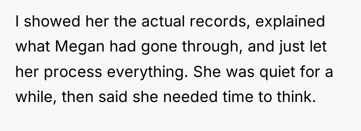 I showed her the actual records, explained what Megan had...