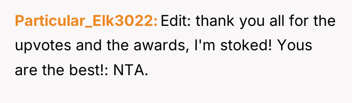 Particular_Elk3022 Edit: thank you all for the upvotes and the...