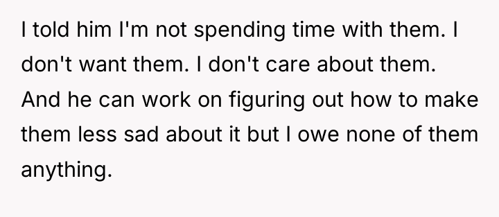 I told him I'm not spending time with them. I...