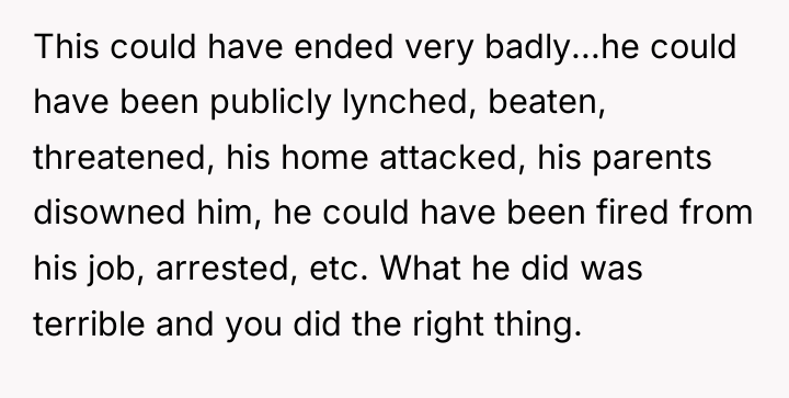 This could have ended very badly...he could have been publicly...
