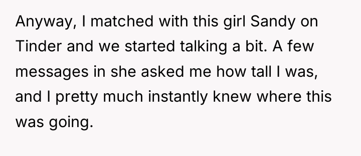 Anyway, I matched with this girl Sandy on Tinder and...